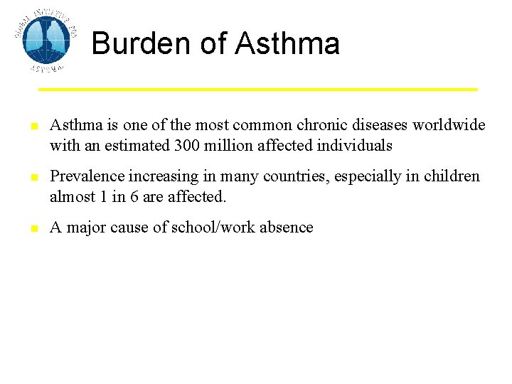 Burden of Asthma is one of the most common chronic diseases worldwide with an