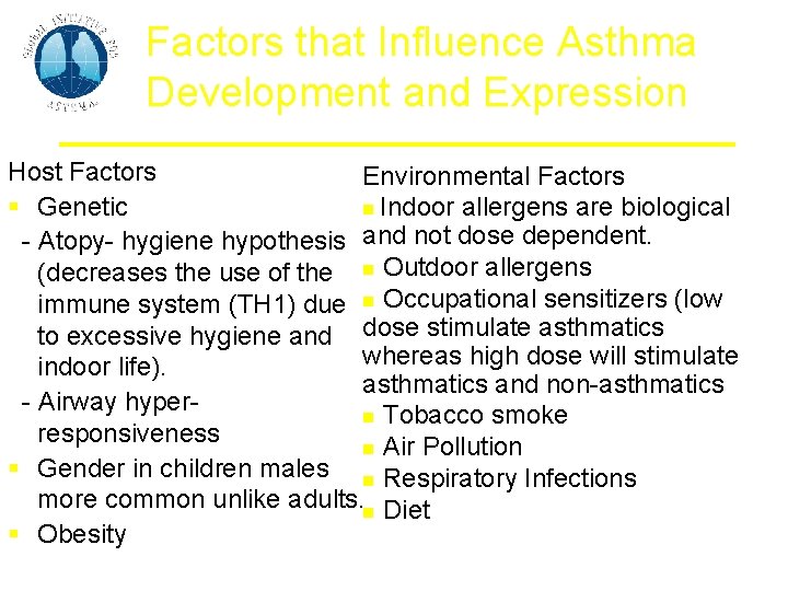 Factors that Influence Asthma Development and Expression Host Factors Environmental Factors § Genetic Indoor