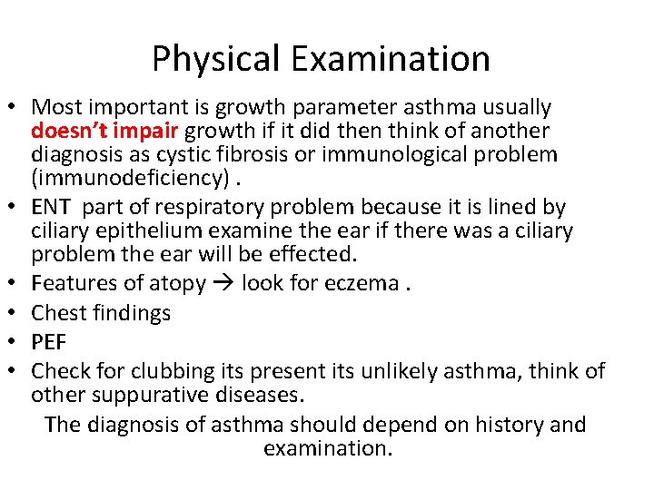Physical Examination • Most important is growth parameter asthma usually doesn’t impair growth if