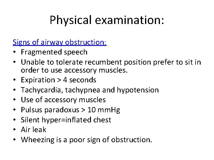 Physical examination: Signs of airway obstruction: • Fragmented speech • Unable to tolerate recumbent