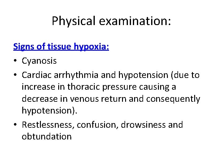 Physical examination: Signs of tissue hypoxia: • Cyanosis • Cardiac arrhythmia and hypotension (due