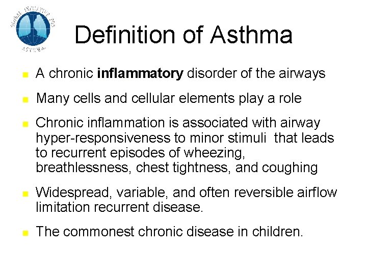 Definition of Asthma A chronic inflammatory disorder of the airways Many cells and cellular