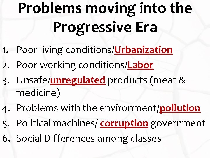 Problems moving into the Progressive Era 1. Poor living conditions/Urbanization 2. Poor working conditions/Labor