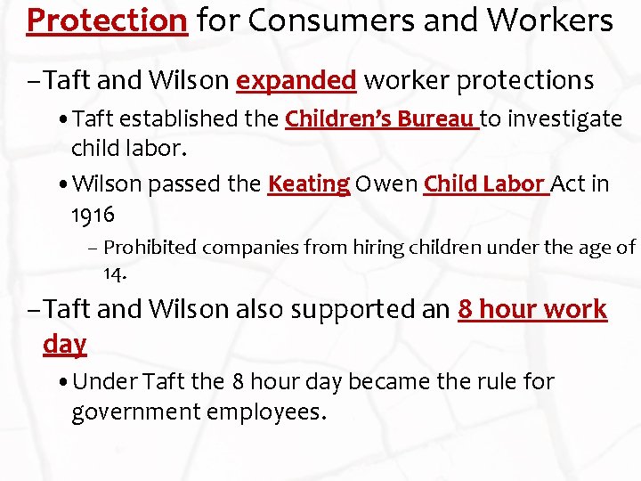 Protection for Consumers and Workers – Taft and Wilson expanded worker protections • Taft