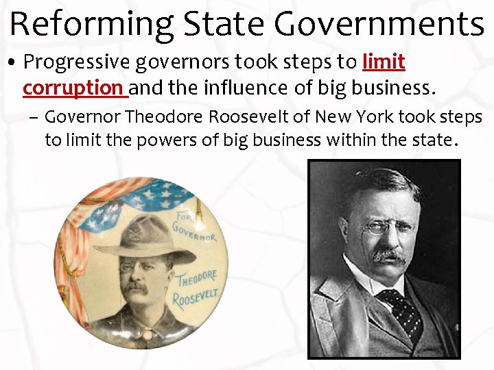 Reforming State Governments • Progressive governors took steps to limit corruption and the influence