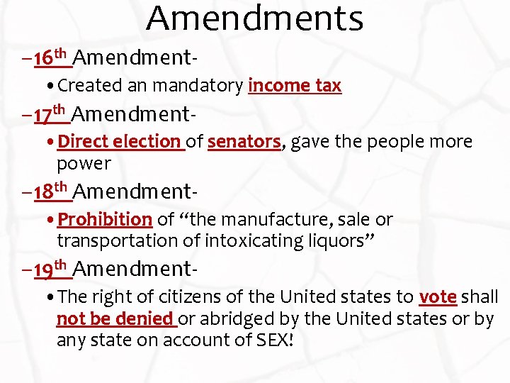 Amendments – 16 th Amendment • Created an mandatory income tax – 17 th