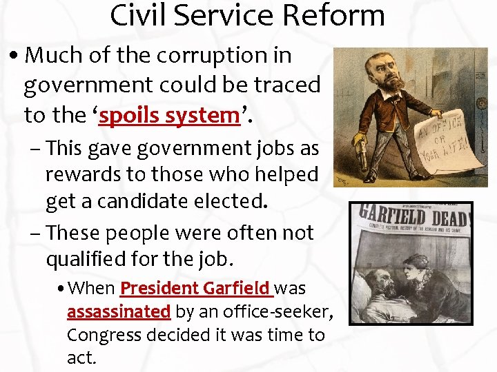 Civil Service Reform • Much of the corruption in government could be traced to