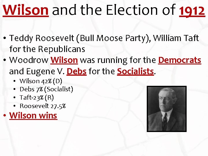 Wilson and the Election of 1912 • Teddy Roosevelt (Bull Moose Party), William Taft