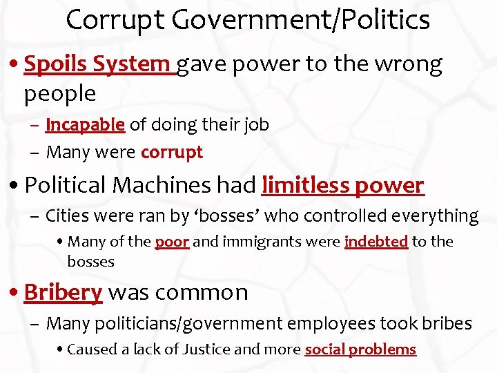 Corrupt Government/Politics • Spoils System gave power to the wrong people – Incapable of