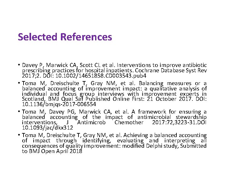 Selected References • Davey P, Marwick CA, Scott CL et al. Interventions to improve