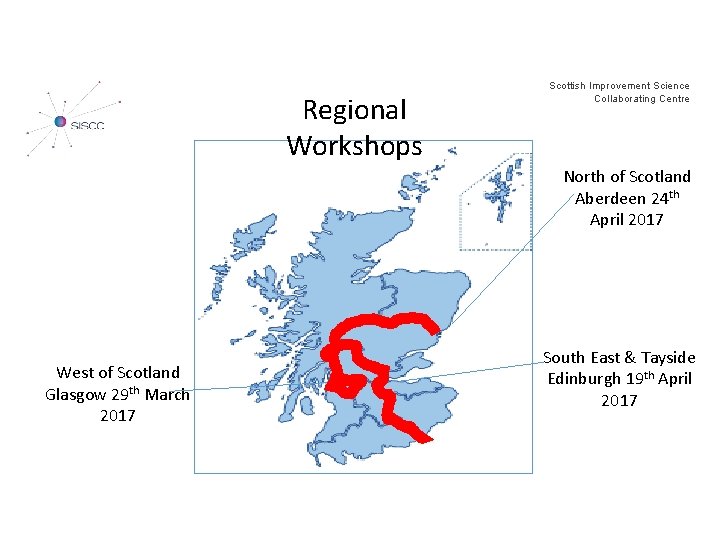 Regional Workshops Scottish Improvement Science Collaborating Centre North of Scotland Aberdeen 24 th April