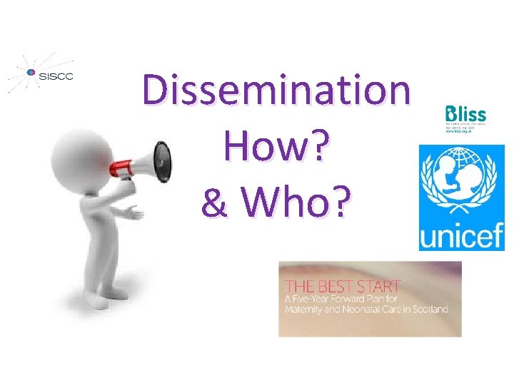 Dissemination How? & Who? 