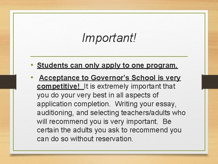 Important! • Students can only apply to one program. • Acceptance to Governor’s School