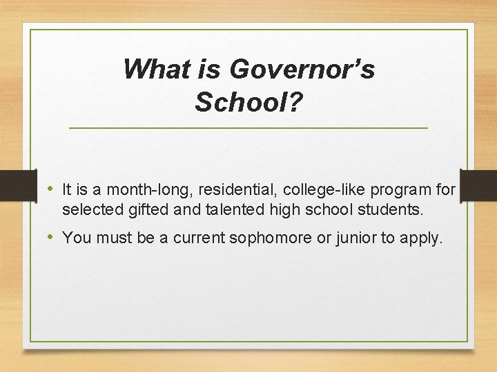 What is Governor’s School? • It is a month-long, residential, college-like program for selected