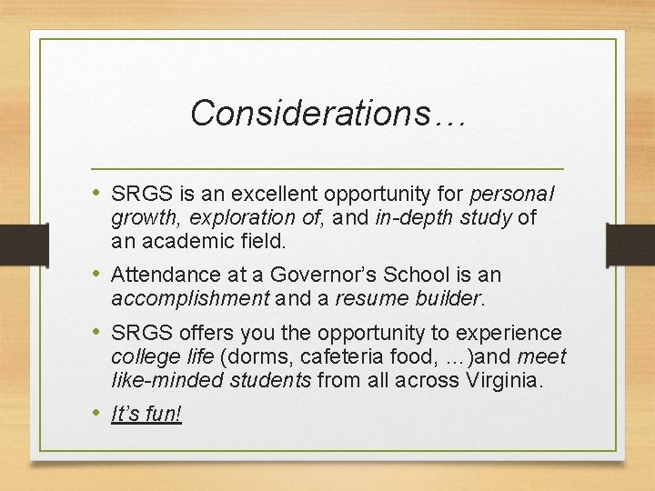 Considerations… • SRGS is an excellent opportunity for personal growth, exploration of, and in-depth
