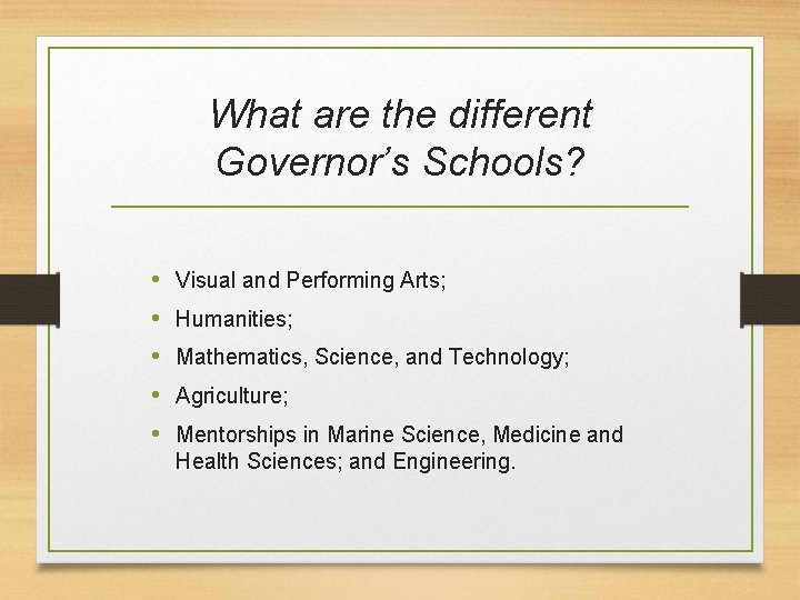 What are the different Governor’s Schools? • • • Visual and Performing Arts; Humanities;