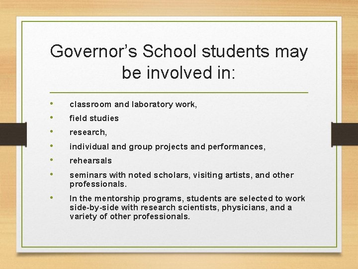 Governor’s School students may be involved in: • • • classroom and laboratory work,