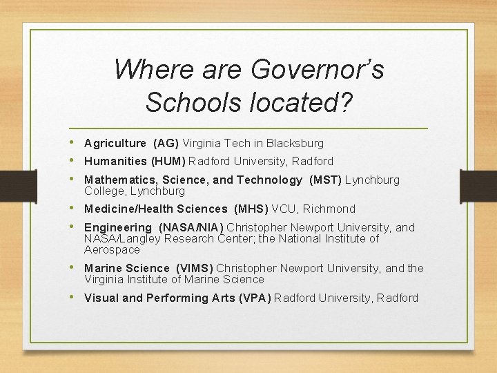 Where are Governor’s Schools located? • Agriculture (AG) Virginia Tech in Blacksburg • Humanities