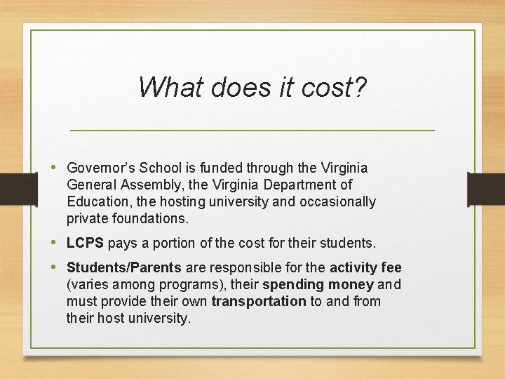 What does it cost? • Governor’s School is funded through the Virginia General Assembly,
