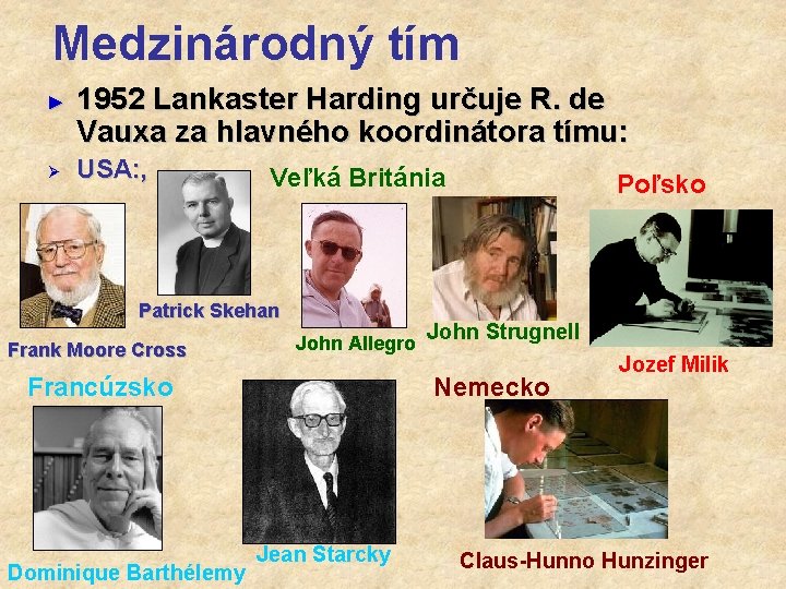 Medzinárodný tím ► Ø 1952 Lankaster Harding určuje R. de Vauxa za hlavného koordinátora