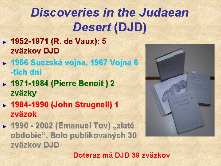 Discoveries in the Judaean Desert (DJD) ► ► ► 1952 -1971 (R. de Vaux):