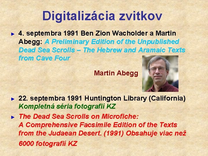 Digitalizácia zvitkov ► 4. septembra 1991 Ben Zion Wacholder a Martin Abegg: A Preliminary