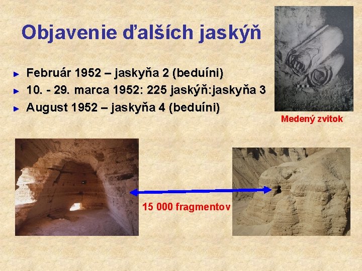 Objavenie ďalších jaskýň ► ► ► Február 1952 – jaskyňa 2 (beduíni) 10. -