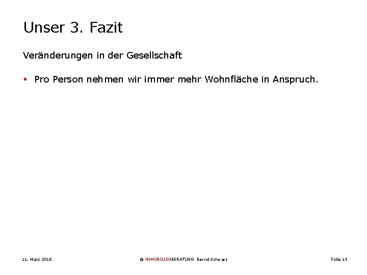 Unser 3. Fazit Veränderungen in der Gesellschaft § Pro Person nehmen wir immer mehr