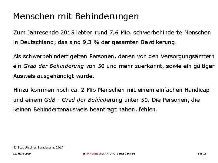 Menschen mit Behinderungen Zum Jahresende 2015 lebten rund 7, 6 Mio. schwerbehinderte Menschen in