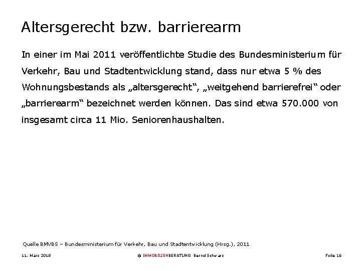 Altersgerecht bzw. barrierearm In einer im Mai 2011 veröffentlichte Studie des Bundesministerium für Verkehr,