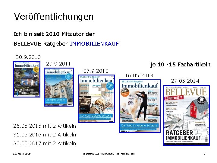 Veröffentlichungen Ich bin seit 2010 Mitautor der BELLEVUE Ratgeber IMMOBILIENKAUF 30. 9. 2010 29.