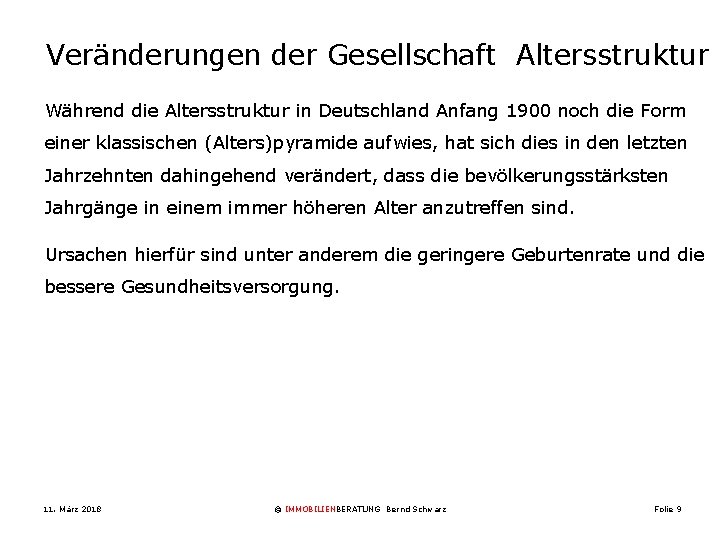 Veränderungen der Gesellschaft Altersstruktur Während die Altersstruktur in Deutschland Anfang 1900 noch die Form