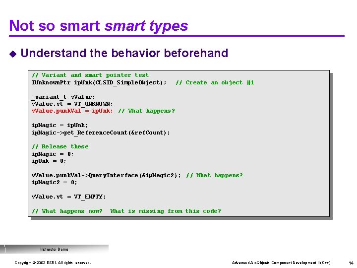 Not so smart types u Understand the behavior beforehand // Variant and smart pointer