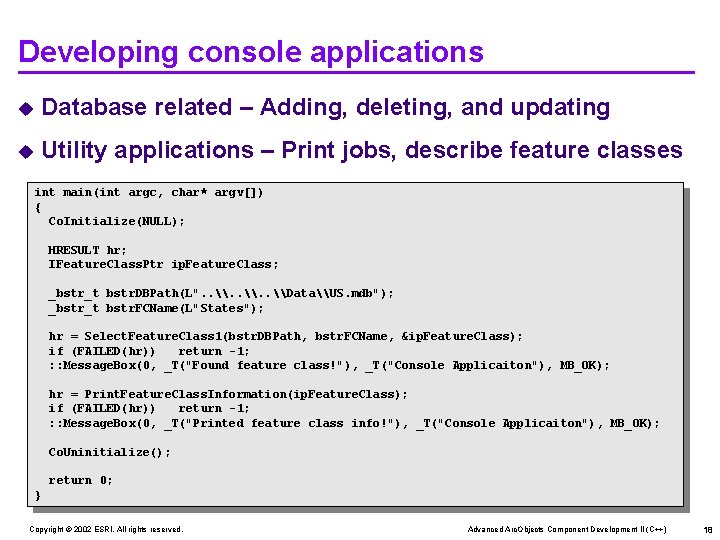 Developing console applications u Database related – Adding, deleting, and updating u Utility applications