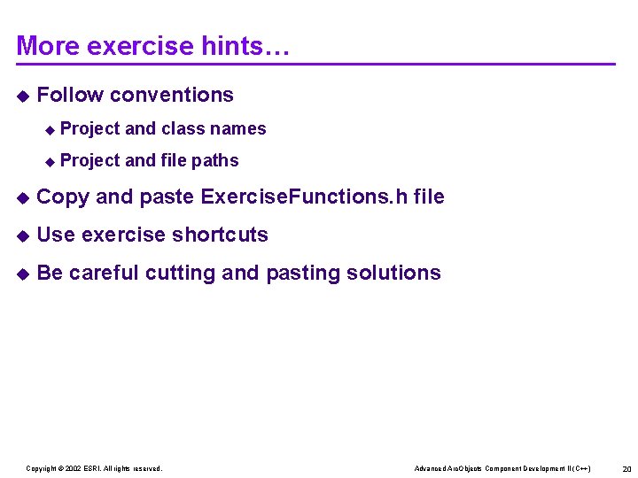 More exercise hints… u Follow conventions u Project and class names u Project and