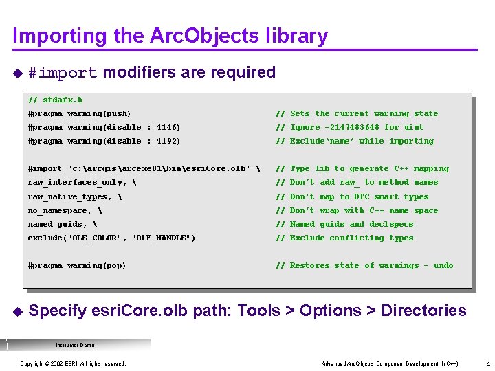 Importing the Arc. Objects library u #import modifiers are required // stdafx. h u