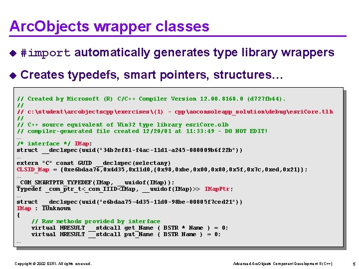 Arc. Objects wrapper classes u #import automatically generates type library wrappers u Creates typedefs,