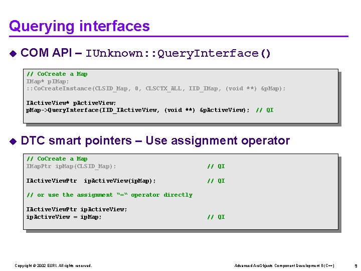 Querying interfaces u COM API – IUnknown: : Query. Interface() // Co. Create a