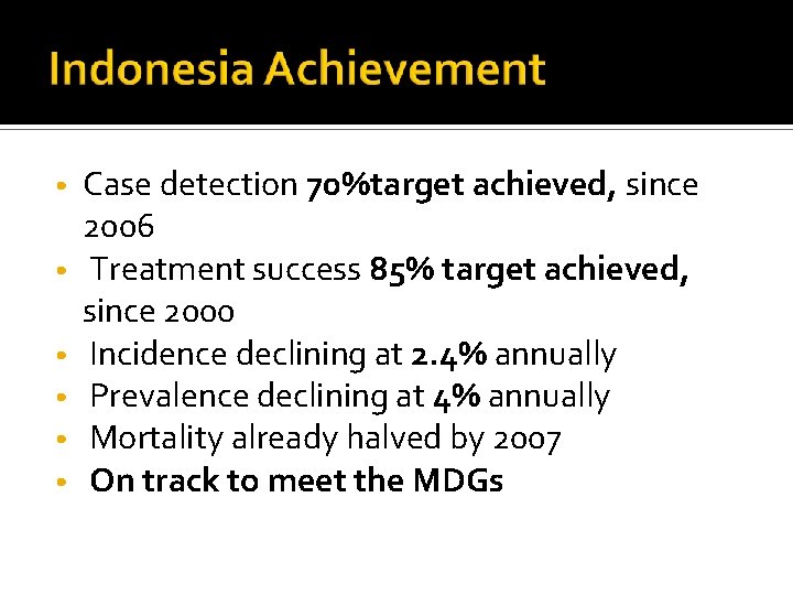  • • • Case detection 70%target achieved, since 2006 Treatment success 85% target