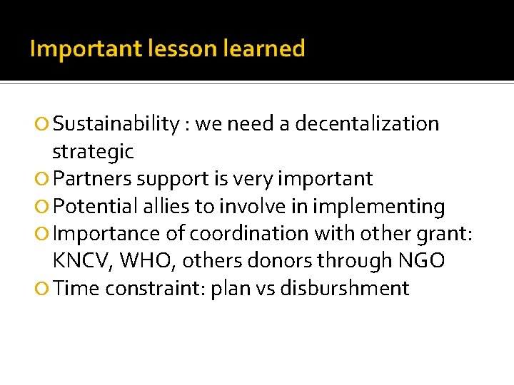  Sustainability : we need a decentalization strategic Partners support is very important Potential