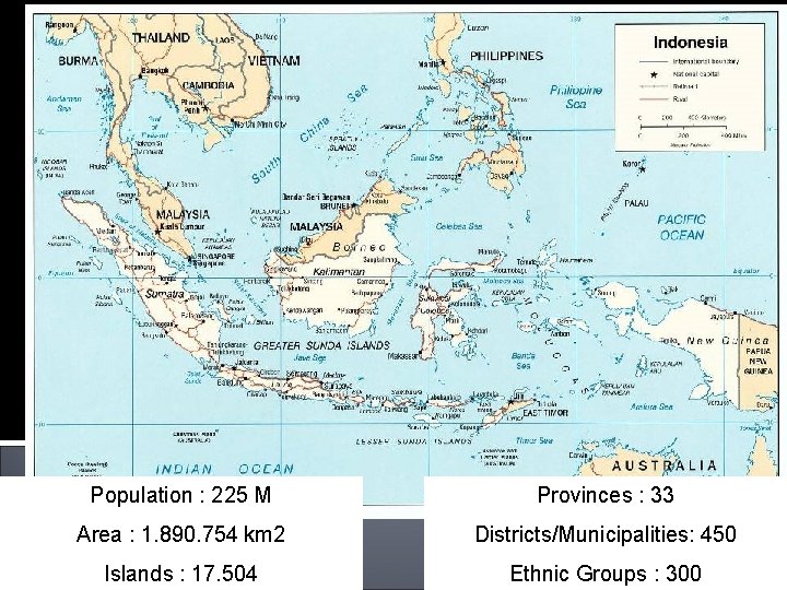Population : 225 M Provinces : 33 Area : 1. 890. 754 km 2
