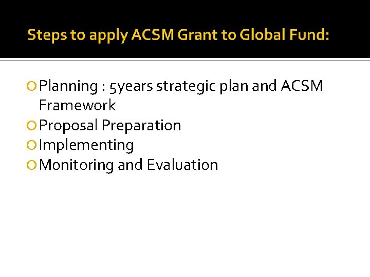  Planning : 5 years strategic plan and ACSM Framework Proposal Preparation Implementing Monitoring