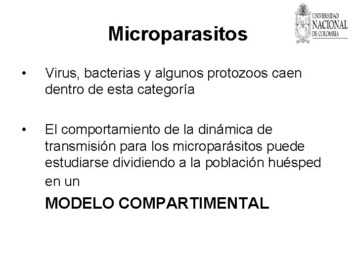 Microparasitos • Virus, bacterias y algunos protozoos caen dentro de esta categoría • El