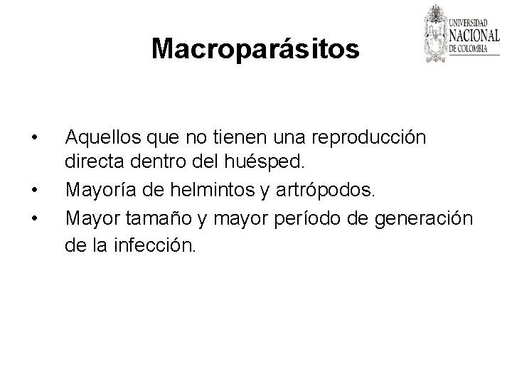 Macroparásitos • • • Aquellos que no tienen una reproducción directa dentro del huésped.