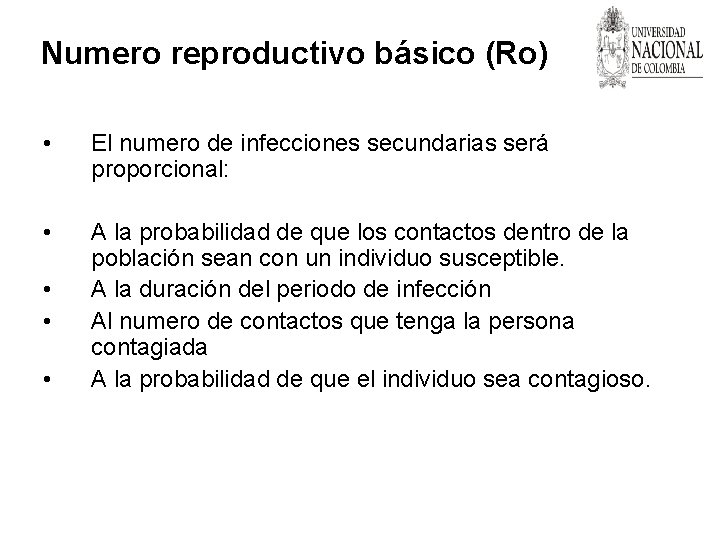 Numero reproductivo básico (Ro) • El numero de infecciones secundarias será proporcional: • A