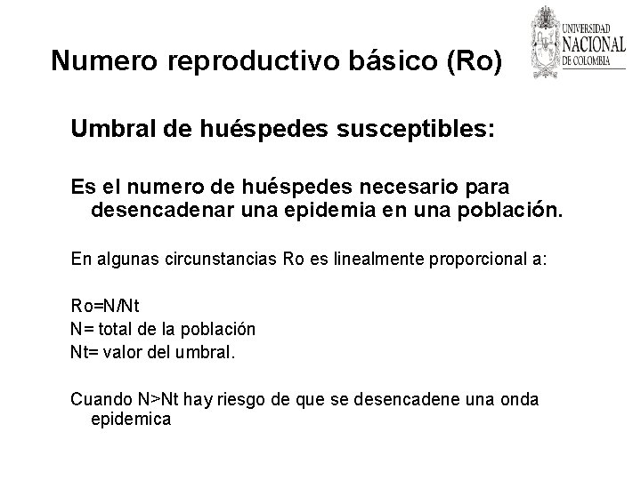 Numero reproductivo básico (Ro) Umbral de huéspedes susceptibles: Es el numero de huéspedes necesario