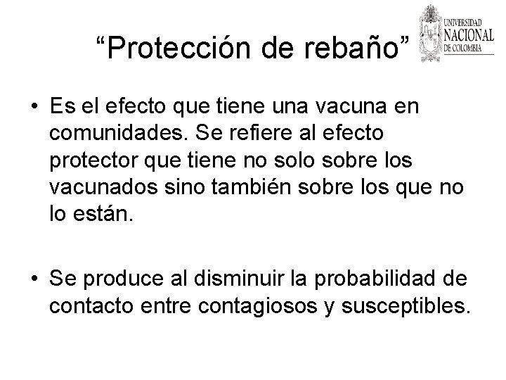 “Protección de rebaño” • Es el efecto que tiene una vacuna en comunidades. Se