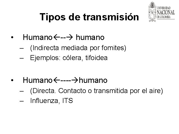 Tipos de transmisión • Humano -- humano – (Indirecta mediada por fomites) – Ejemplos: