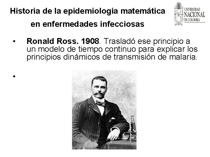Historia de la epidemiología matemática en enfermedades infecciosas • • Ronald Ross. 1908. Trasladó