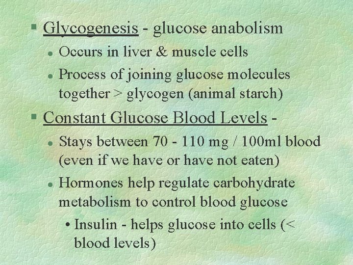 § Glycogenesis - glucose anabolism l l Occurs in liver & muscle cells Process